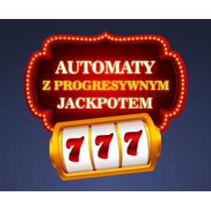 Automaty z progresywnym jackpotem 